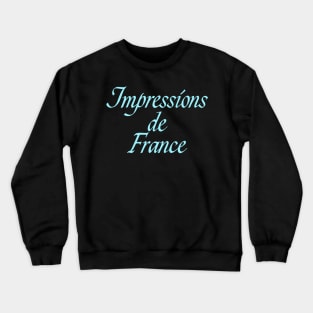 Impressions de France Crewneck Sweatshirt